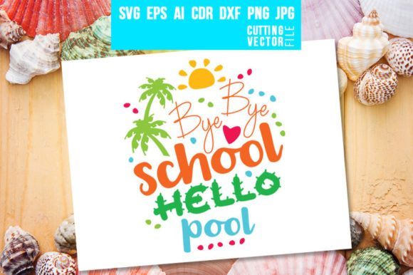 Bye Bye School Hello Pool - Summer Quote