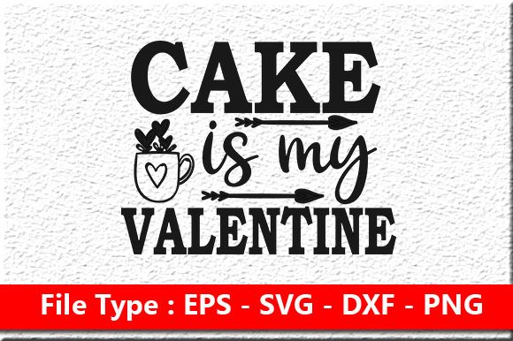 Cake is My Valentine - Anti Valentines Quote - Black