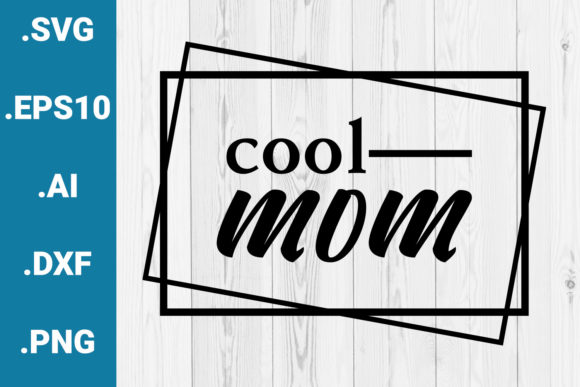 Cool Mom Mother s Day Quote
