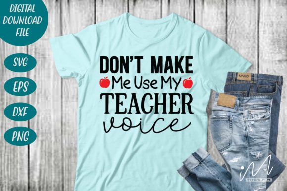 Don t Make Me Use My Teacher Voice Svg Review