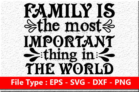 Family Quote Design, Family is the Most