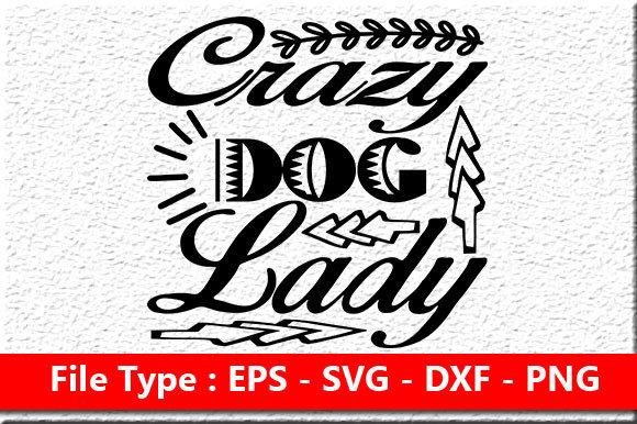 Funny Mom Quote Design, Crazy Dog Lady