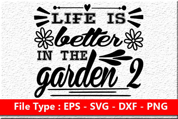 Garden Quote Design, Life is Better in T