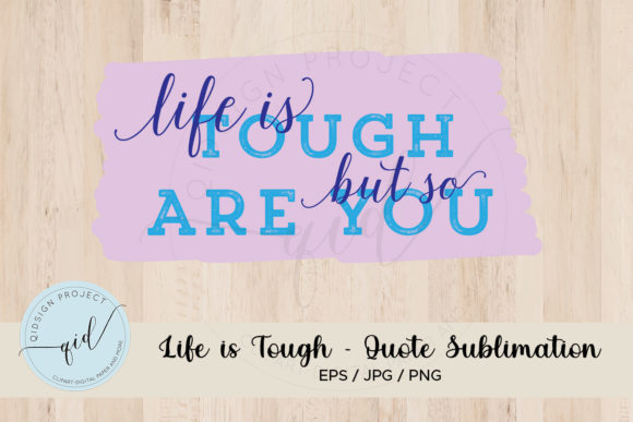 Life is Tough - Quote Sublimation Review