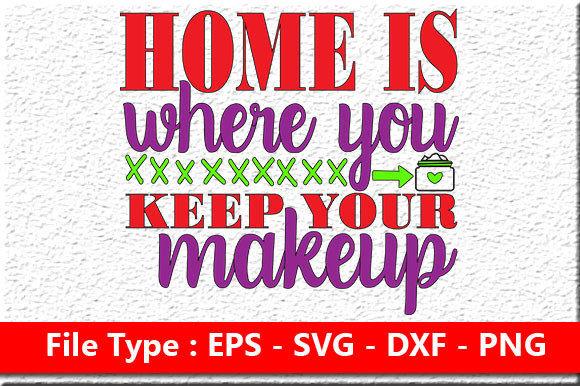 Makeup Quote Design Home is Where
