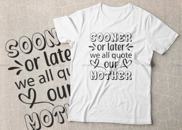 Sooner or Later We All Quote Our Mother