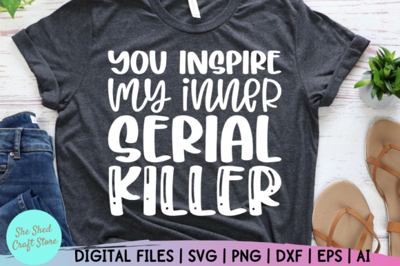 You Inspire My Inner Serial Killer Quote